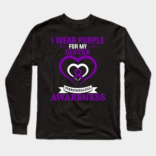 Fibromyalgia Awareness I Wear Purple for My Sister Long Sleeve T-Shirt